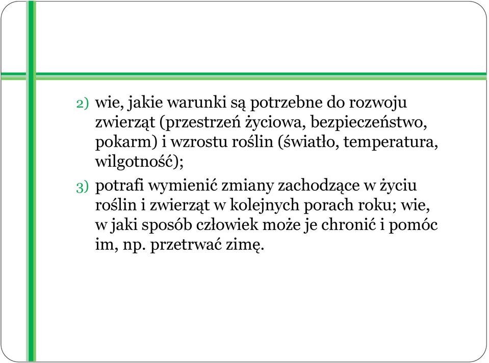 potrafi wymienić zmiany zachodzące w życiu roślin i zwierząt w kolejnych porach