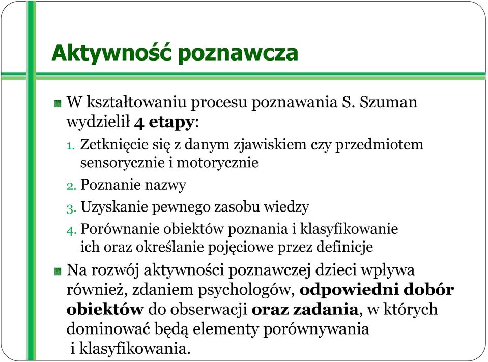 Uzyskanie pewnego zasobu wiedzy 4.