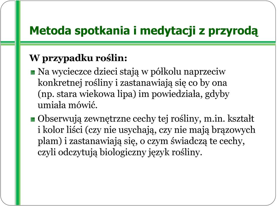 stara wiekowa lipa) im powiedziała, gdyby umiała mówić. Obserwują zewnętrzne cechy tej rośliny