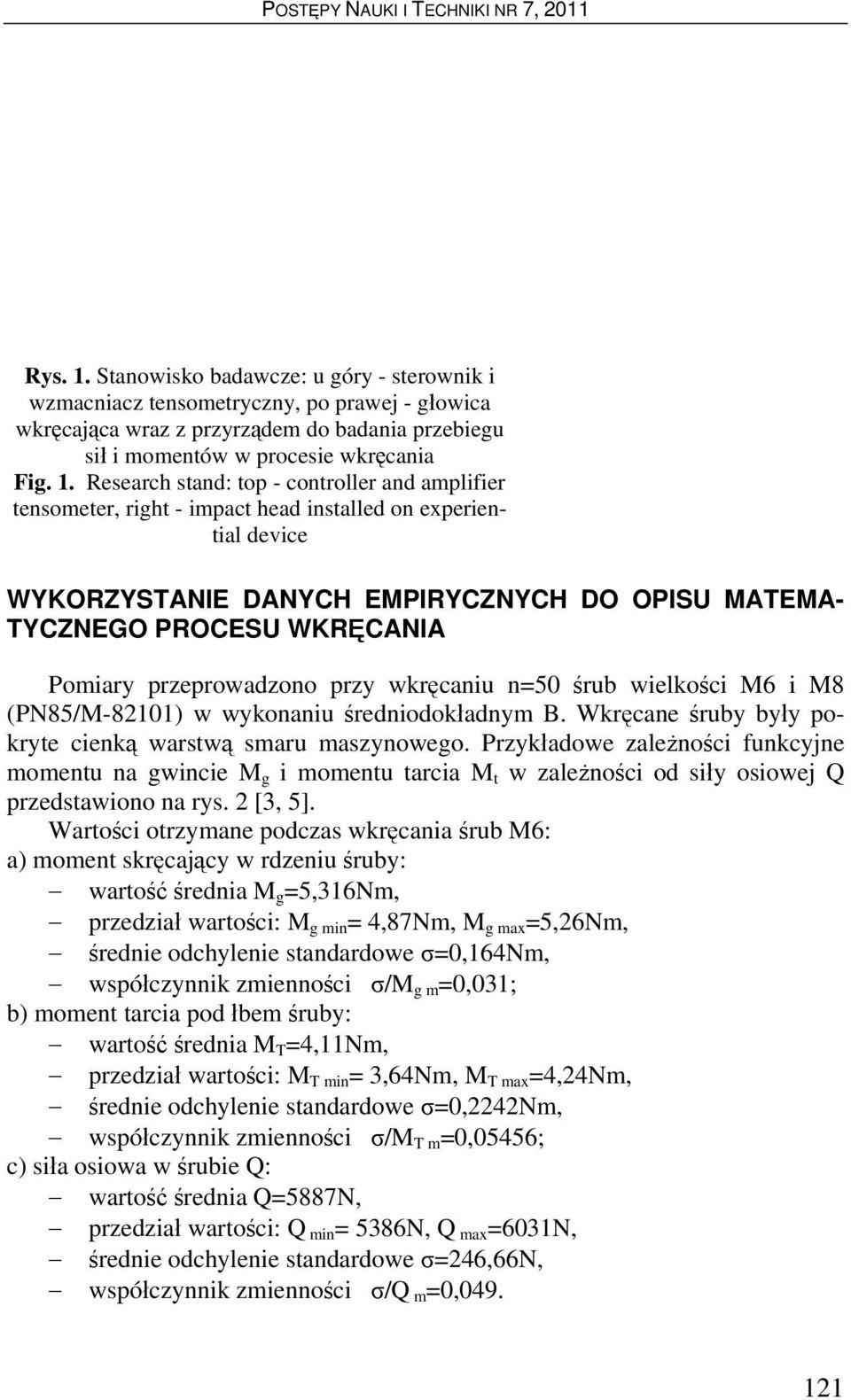 Research stand: top - controller and amplifier tensometer, right - impact head installed on experiential device WYKORZYSTANIE DANYCH EMPIRYCZNYCH DO OPISU MATEMA- TYCZNEGO PROCESU WKRĘCANIA Pomiary