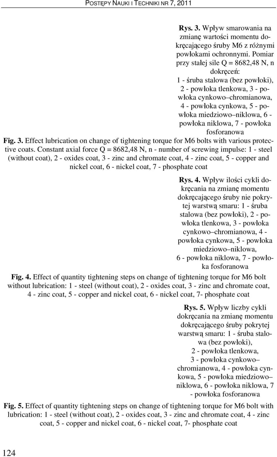 powłoka niklowa, 7 - powłoka fosforanowa Fig. 3. Effect lubrication on change of tightening torque for M6 bolts with various protective coats.