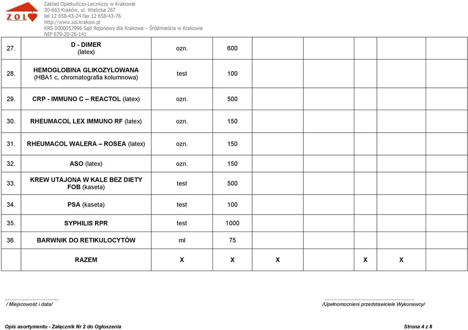RHEUMACOL LEX IMMUNO RF (latex) ozn. 150 31. RHEUMACOL WALERA ROSEA (latex) ozn. 150 32. ASO (latex) ozn. 150 33.