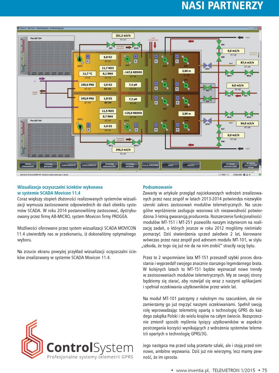 W roku 2014 postanowiliśmy zastosować, dystrybuowany przez firmę AB-MICRO, system Movicon firmy PROGEA. Możliwości oferowane przez system wizualizacji SCADA MOVICON 11.