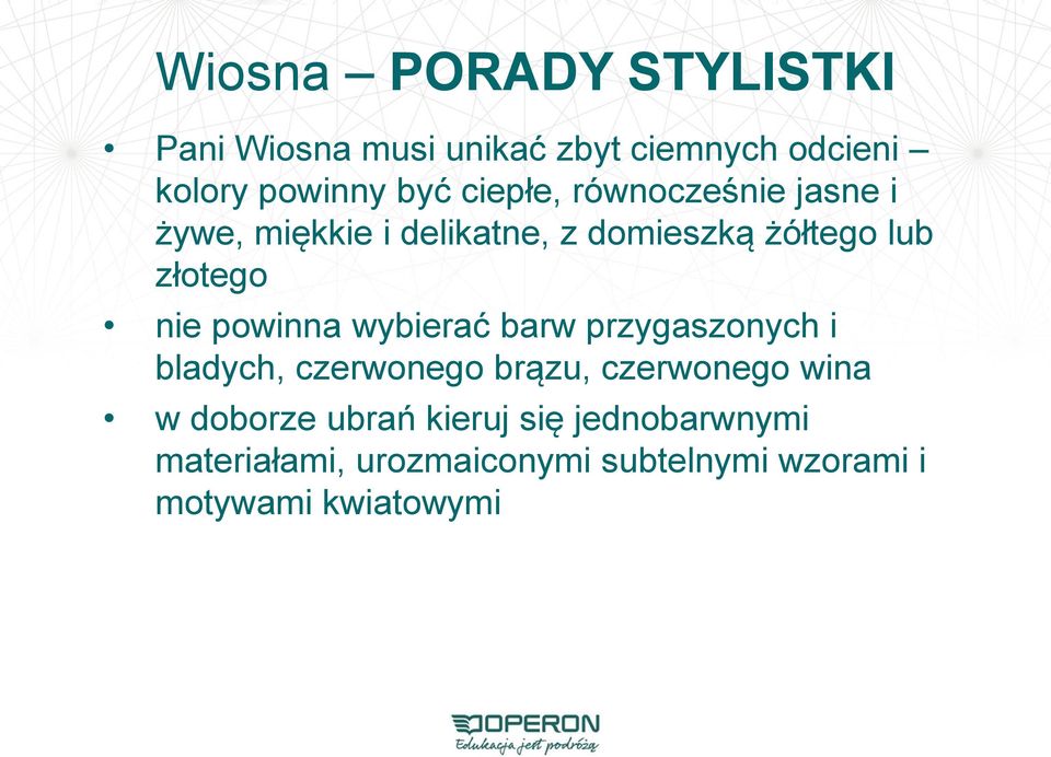 powinna wybierać barw przygaszonych i bladych, czerwonego brązu, czerwonego wina w doborze