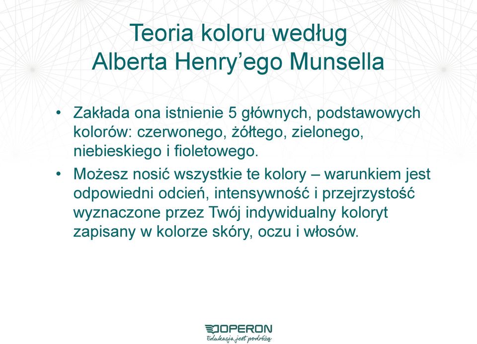 Możesz nosić wszystkie te kolory warunkiem jest odpowiedni odcień, intensywność i