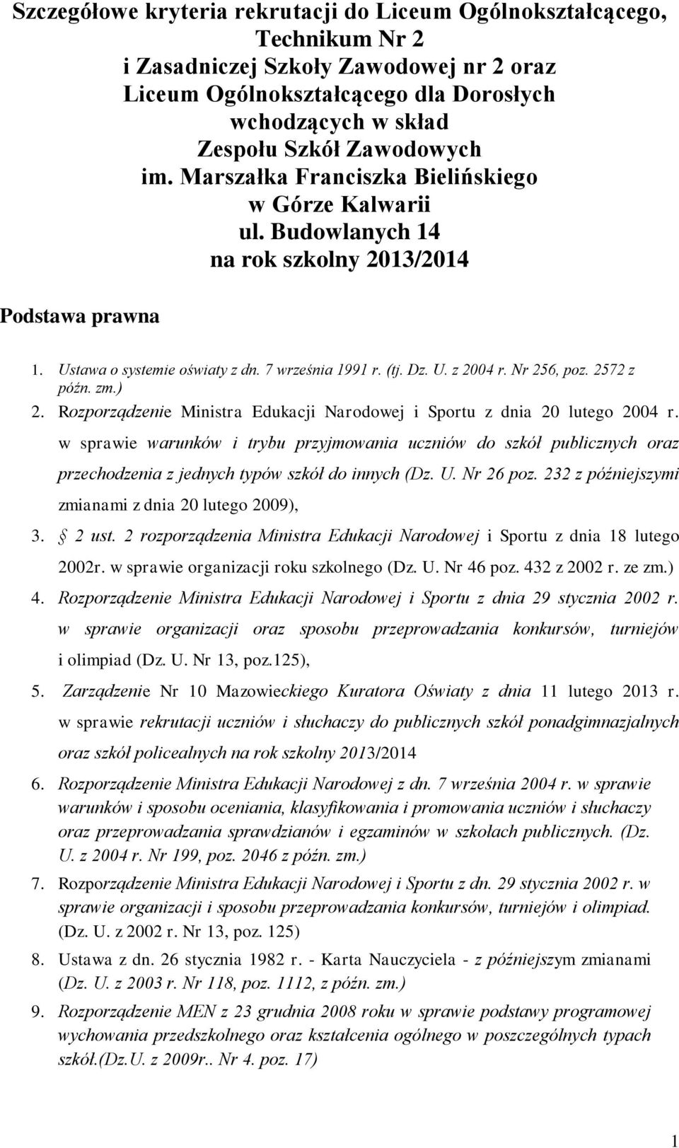 2572 z późn. zm.) 2. Rzprządzenie Ministra Edukacji Nardwej i Sprtu z dnia 20 luteg 2004 r.