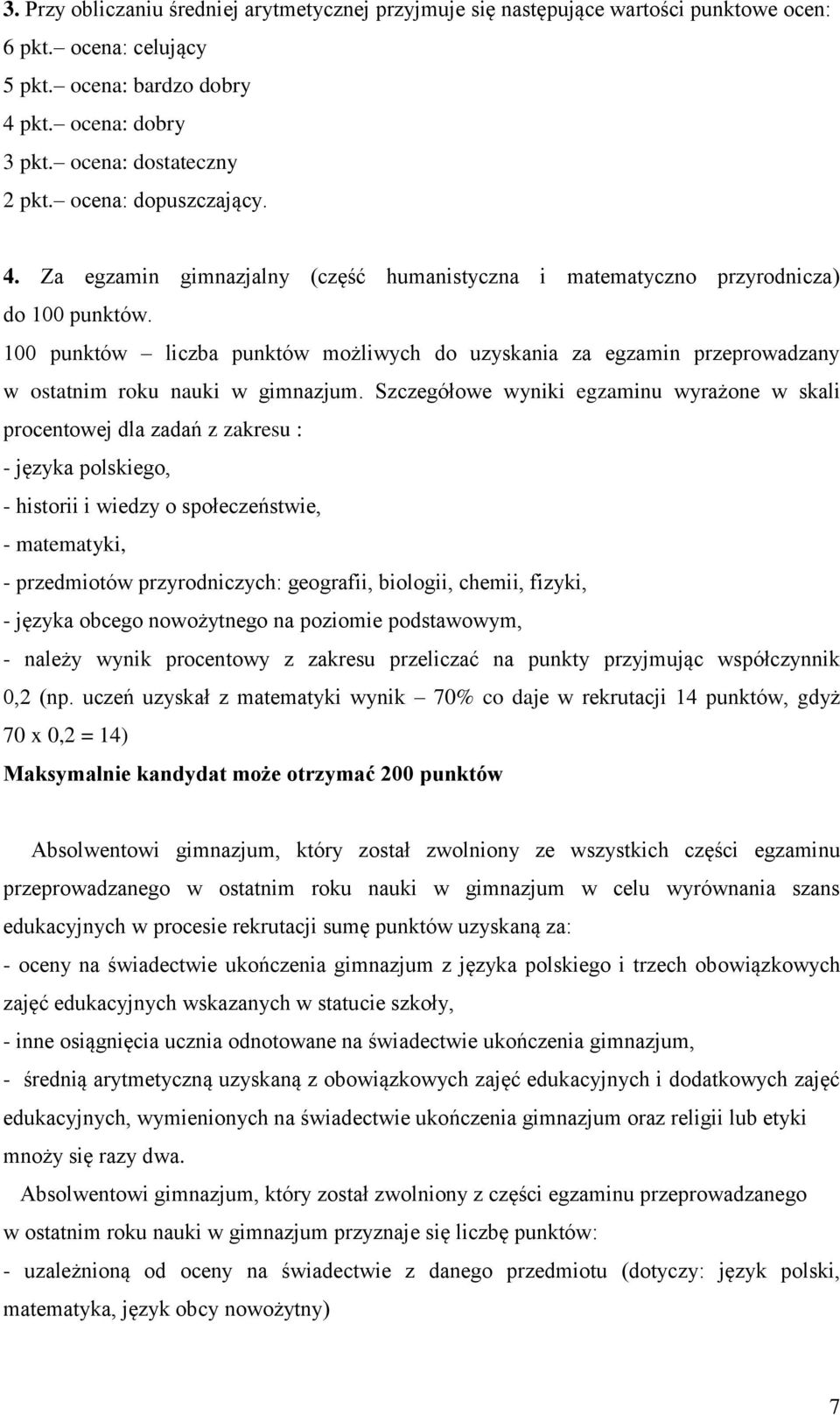 100 punktów liczba punktów mżliwych d uzyskania za egzamin przeprwadzany w statnim rku nauki w gimnazjum.