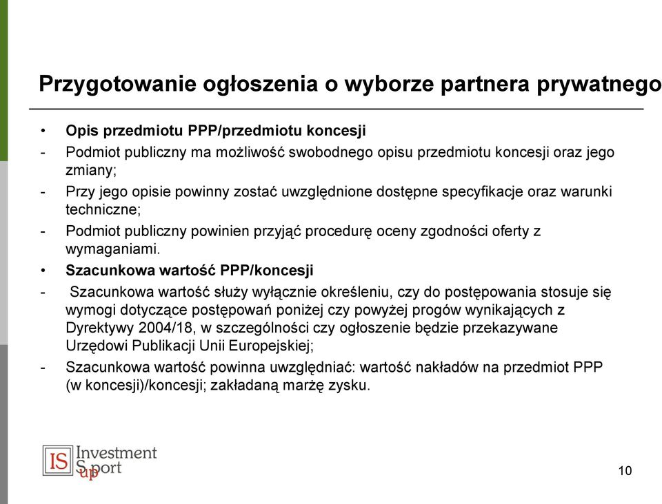 Szacunkowa wartość PPP/koncesji - Szacunkowa wartość służy wyłącznie określeniu, czy do postępowania stosuje się wymogi dotyczące postępowań poniżej czy powyżej progów wynikających z Dyrektywy