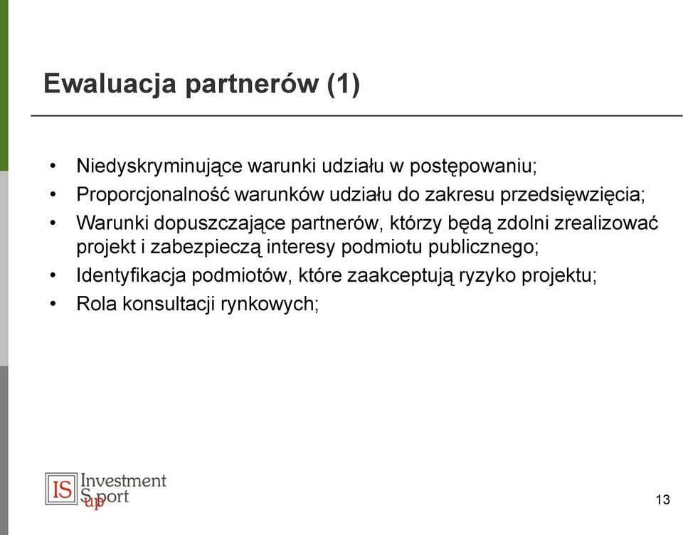 partnerów, którzy będą zdolni zrealizować projekt i zabezpieczą interesy podmiotu