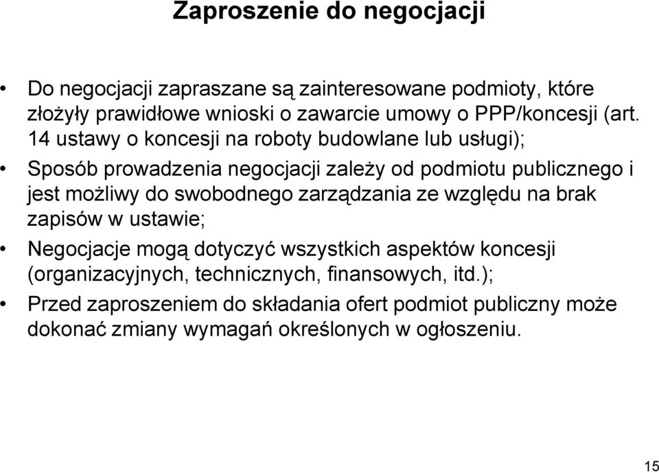 14 ustawy o koncesji na roboty budowlane lub usługi); Sposób prowadzenia negocjacji zależy od podmiotu publicznego i jest możliwy do