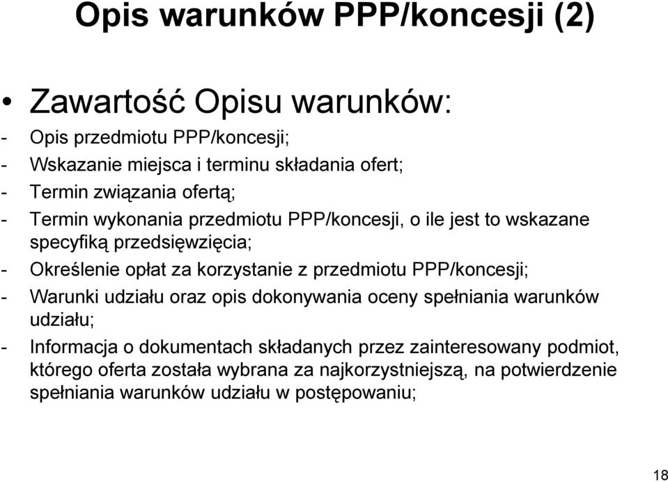 korzystanie z przedmiotu PPP/koncesji; - Warunki udziału oraz opis dokonywania oceny spełniania warunków udziału; - Informacja o dokumentach