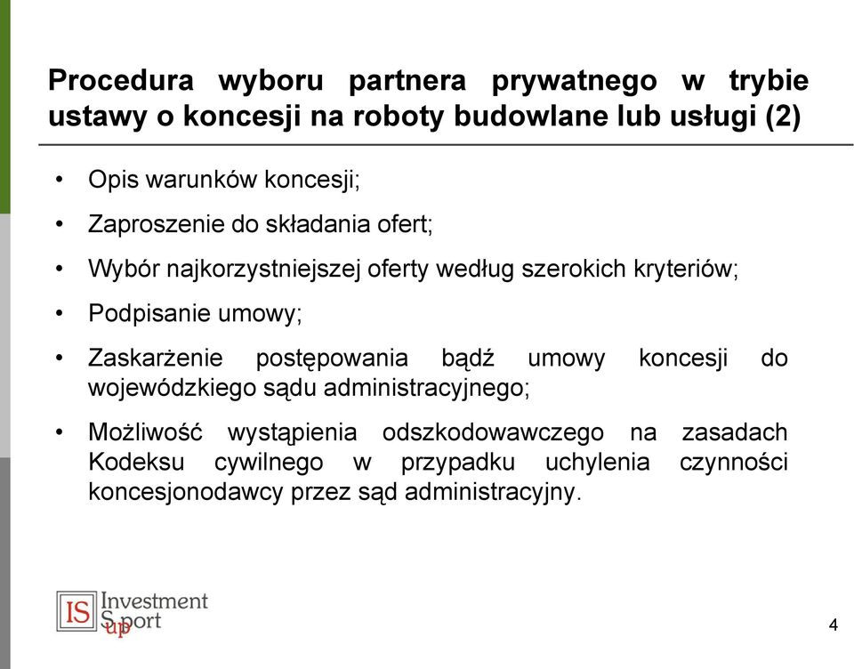 umowy; Zaskarżenie postępowania bądź umowy koncesji do wojewódzkiego sądu administracyjnego; Możliwość wystąpienia