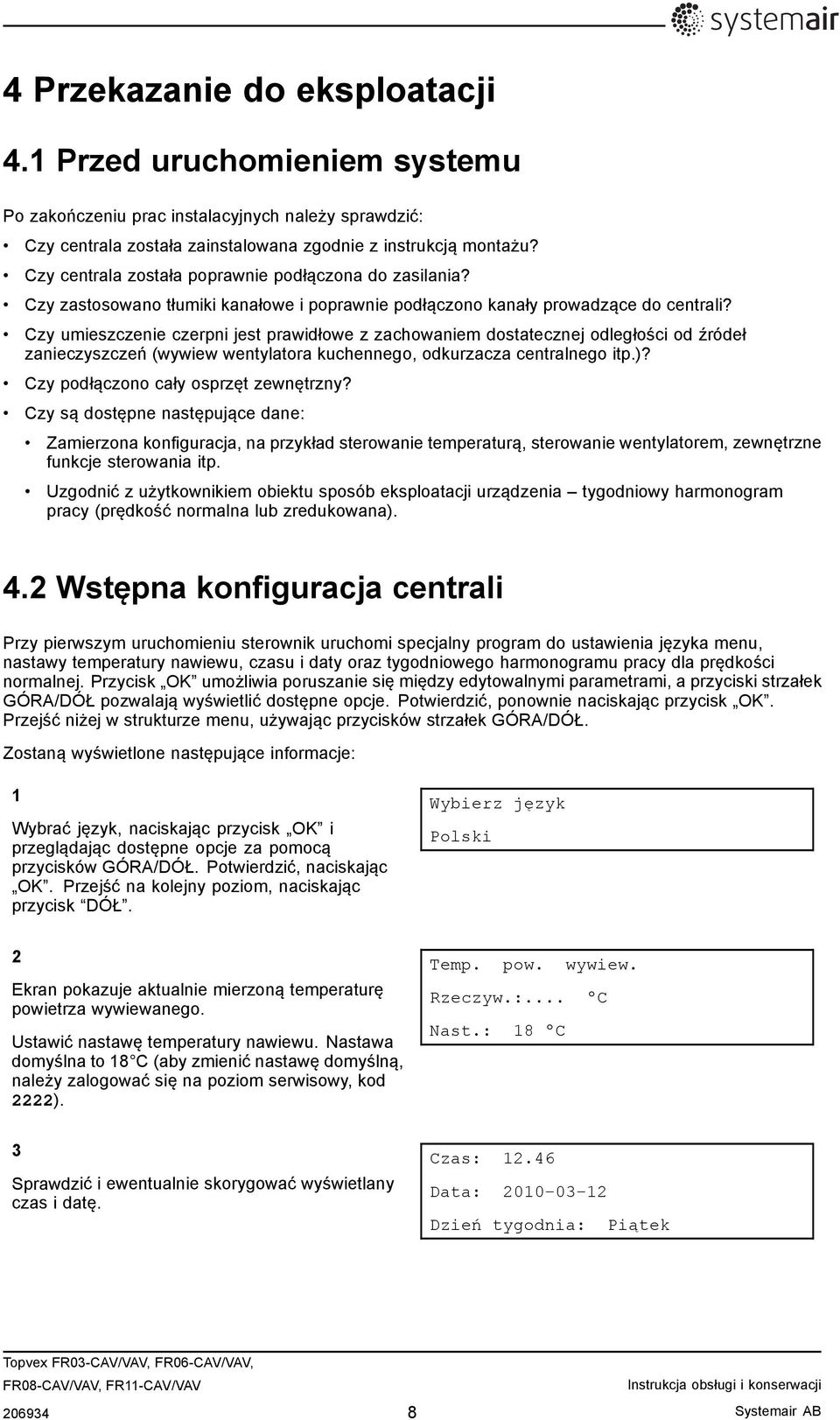 Czy umieszczenie czerpni jest prawidłowe z zachowaniem dostatecznej odległości od źródeł zanieczyszczeń (wywiew wentylatora kuchennego, odkurzacza centralnego itp.)?