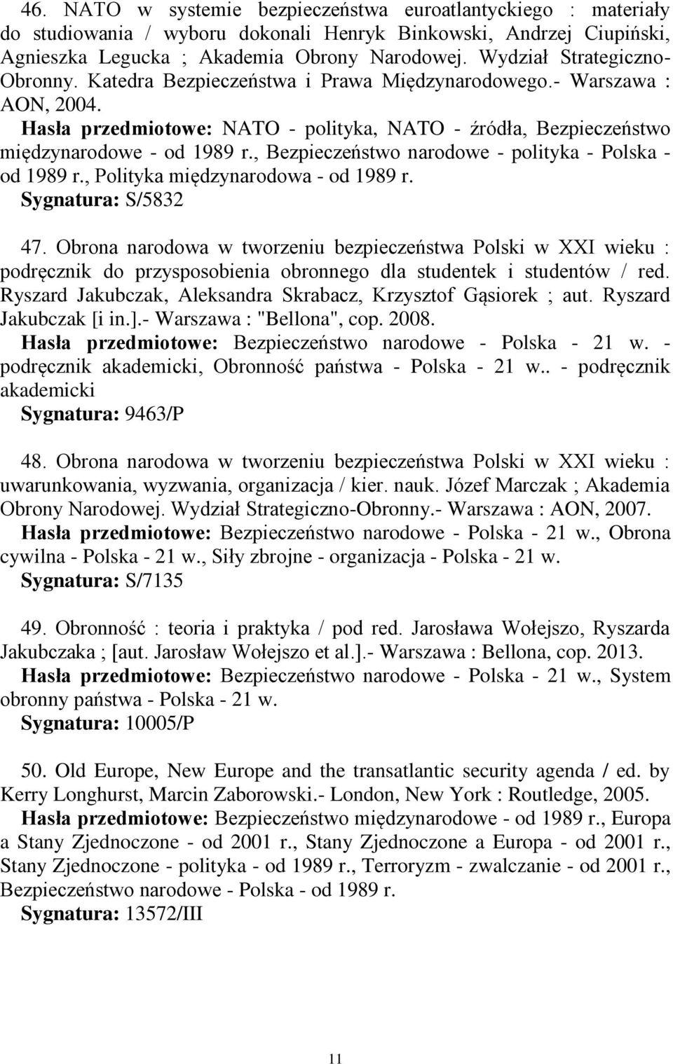 , Bezpieczeństwo narodowe - polityka - Polska - od 1989 r., Polityka międzynarodowa - od 1989 r. Sygnatura: S/5832 47.