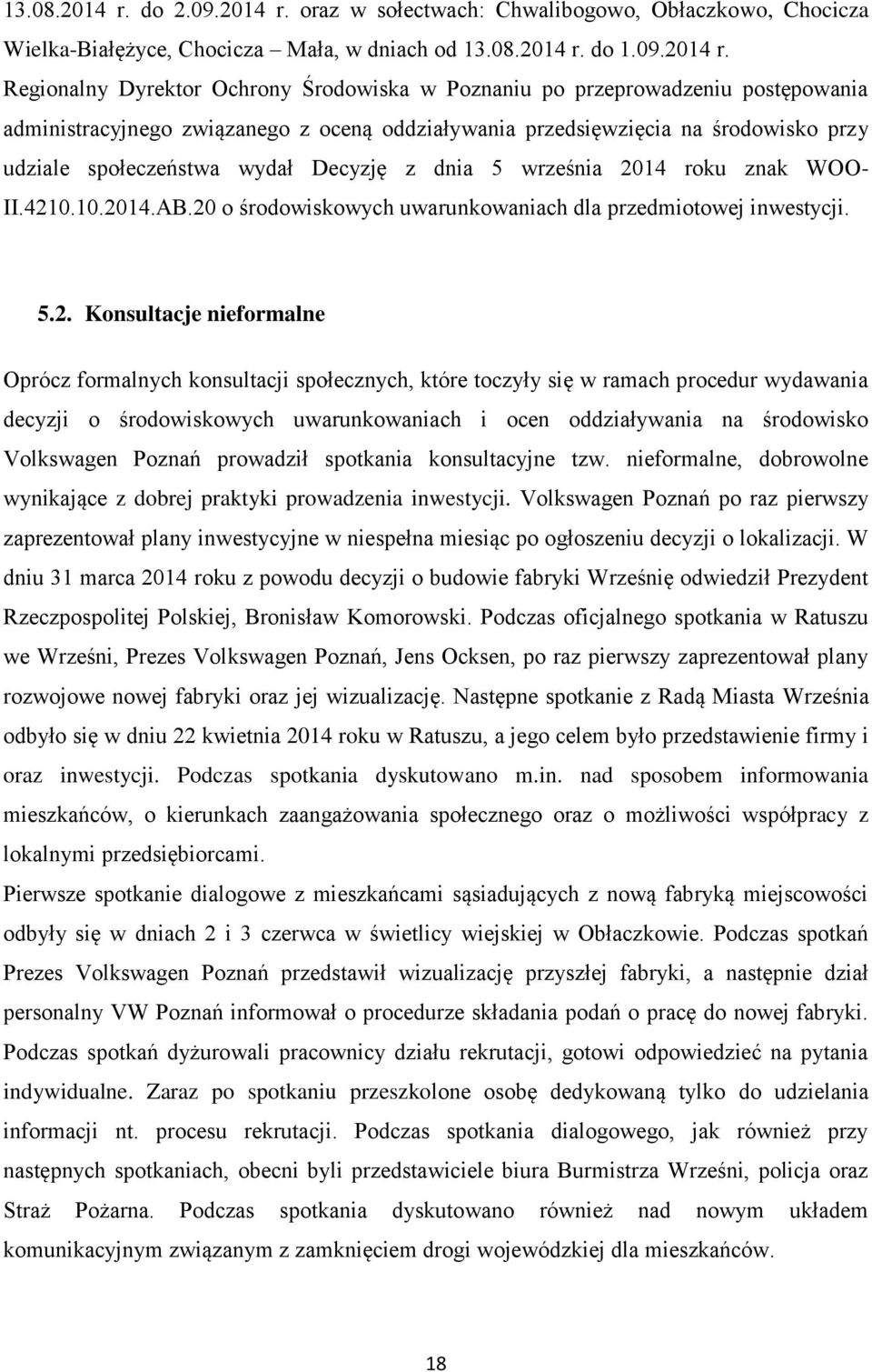 oraz w sołectwach: Chwalibogowo, Obłaczkowo, Chocicza Wielka-Białężyce, Chocicza Mała, w dniach od  do 1.09.2014 r.