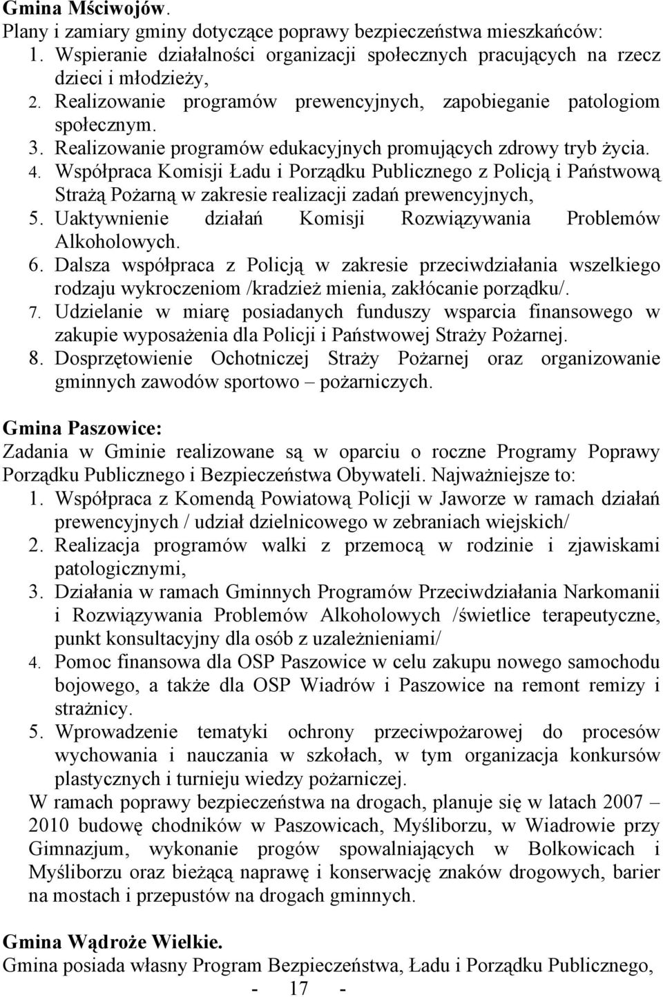 Współpraca Komisji Ładu i Porządku Publicznego z Policją i Państwową Strażą Pożarną w zakresie realizacji zadań prewencyjnych, 5. Uaktywnienie działań Komisji Rozwiązywania Problemów Alkoholowych. 6.