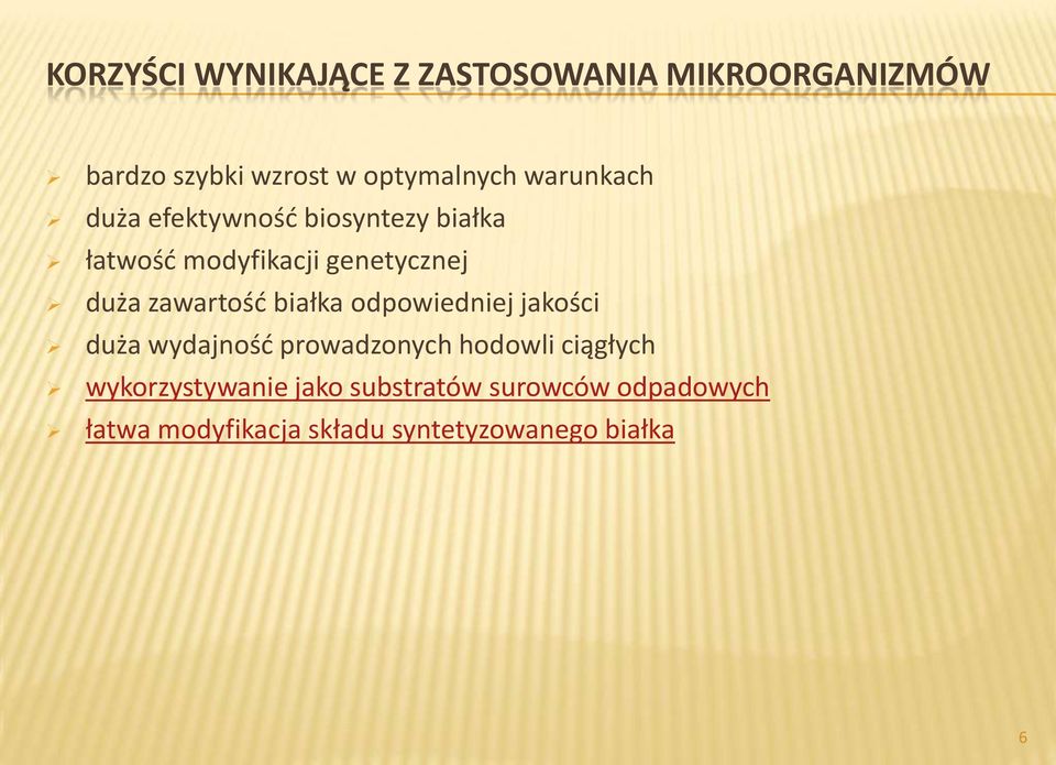 zawartośd białka odpowiedniej jakości duża wydajnośd prowadzonych hodowli ciągłych