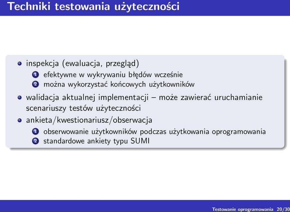 aktualnej implementacji może zawierać uruchamianie scenariuszy testów użyteczności