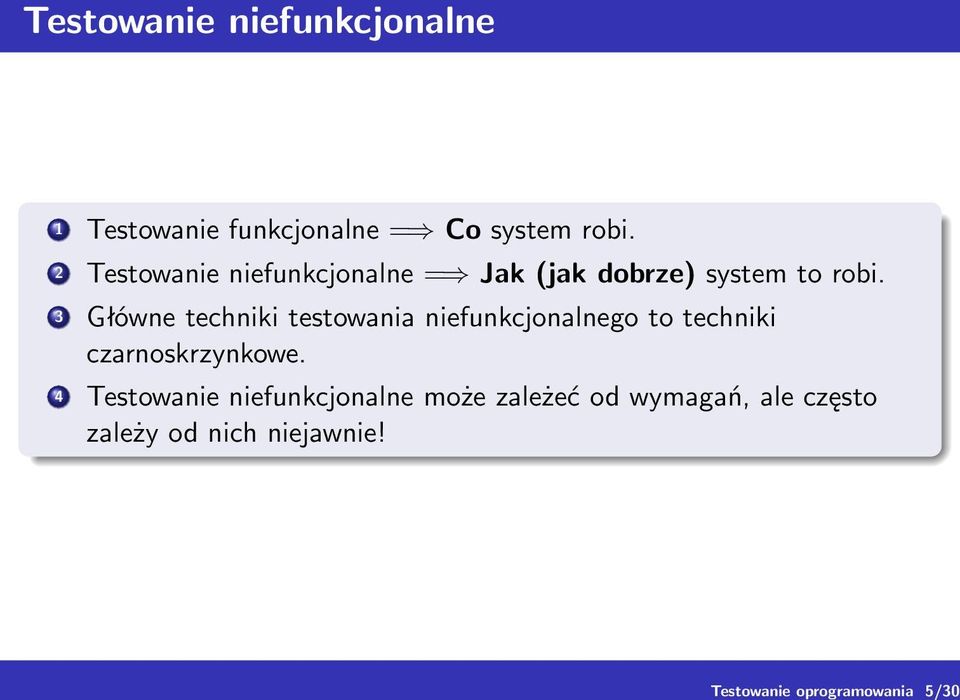 3 Główne techniki testowania niefunkcjonalnego to techniki czarnoskrzynkowe.