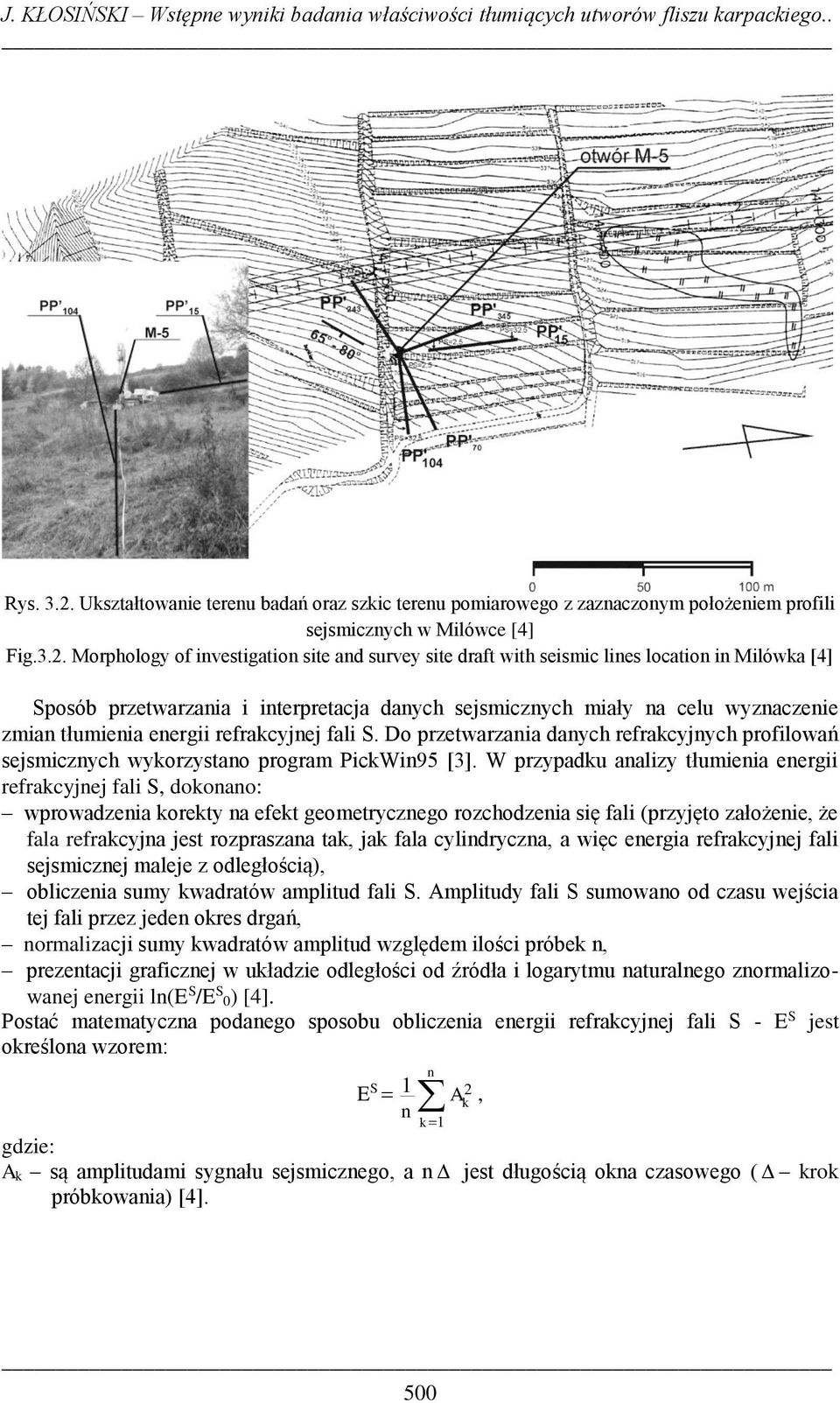 Morphology of investigation site and survey site draft with seismic lines location in Milówka [4] Sposób przetwarzania i interpretacja danych sejsmicznych miały na celu wyznaczenie zmian tłumienia