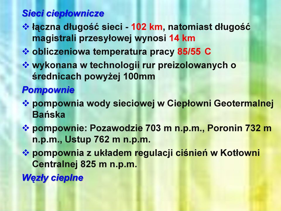 Pompownie pompownia wody sieciowej w Ciepłowni Geotermalnej Bańska pompownie: Pozawodzie 703 m n.p.m., Poronin 732 m n.