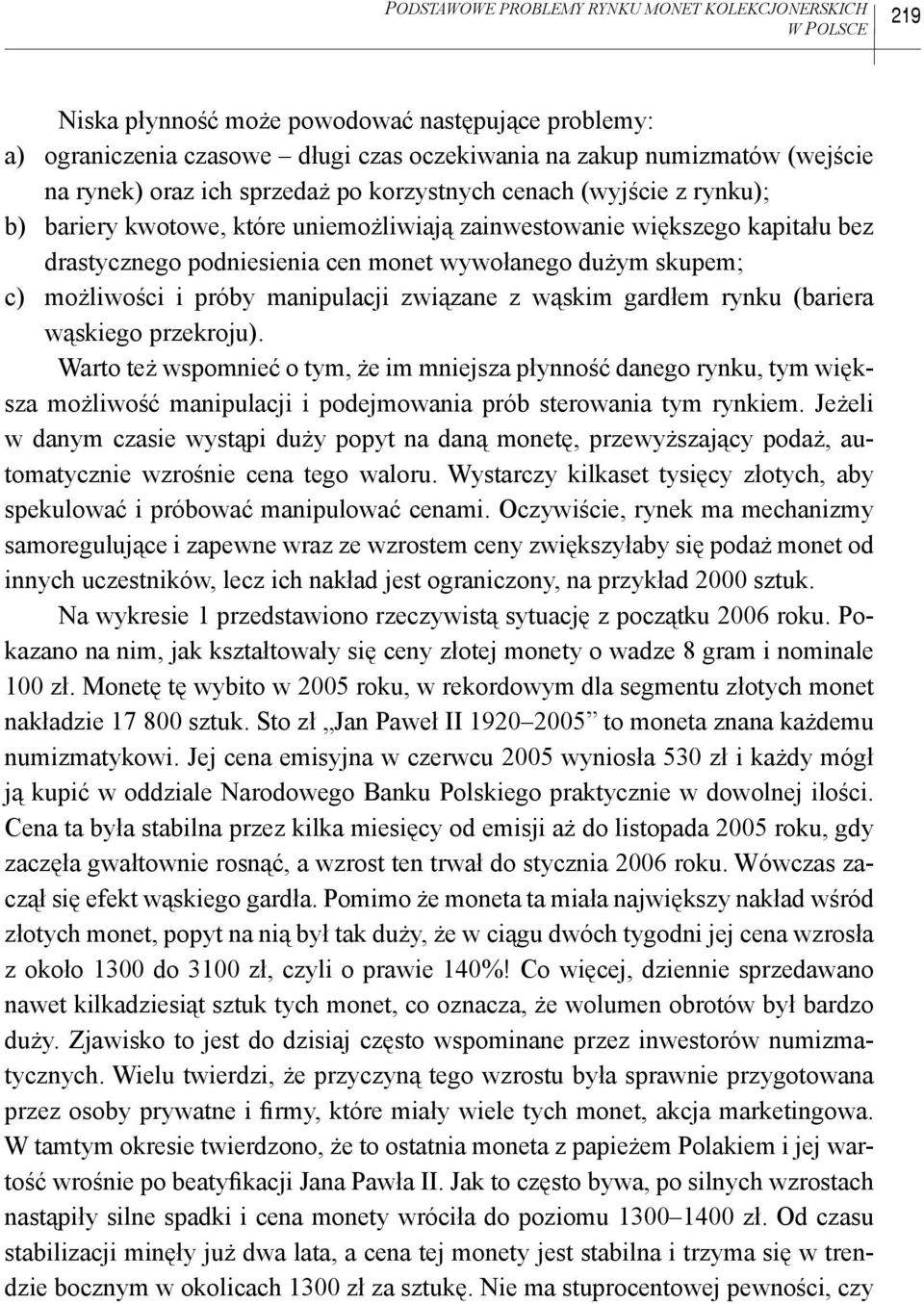 c) możliwości i próby manipulacji związane z wąskim gardłem rynku (bariera wąskiego przekroju).