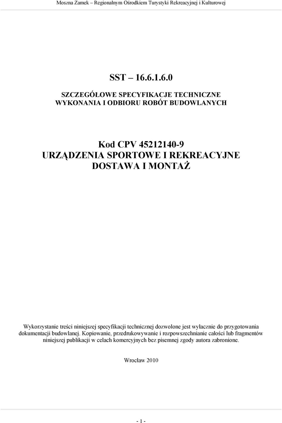 SPORTOWE I REKREACYJNE DOSTAWA I MONTAŻ Wykorzystanie treści niniejszej specyfikacji technicznej dozwolone jest