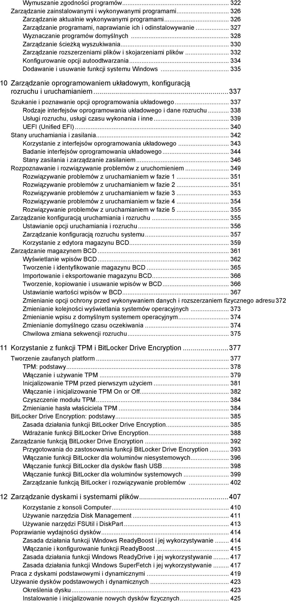 .. 330 Zarządzanie rozszerzeniami plików i skojarzeniami plików... 332 Konfigurowanie opcji autoodtwarzania... 334 Dodawanie i usuwanie funkcji systemu Windows.