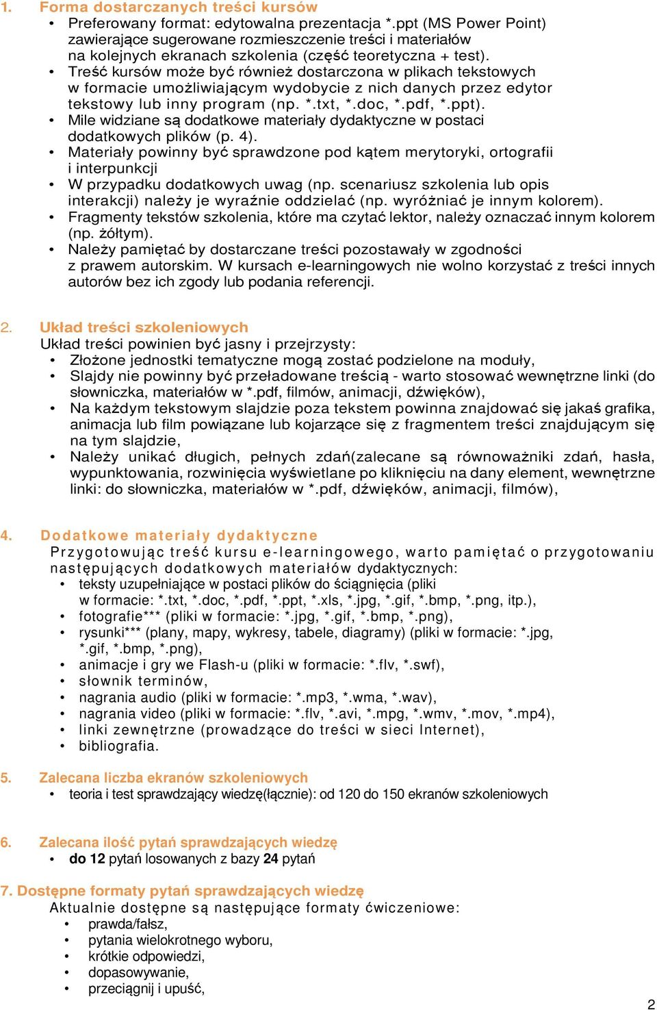 Treść kursów może być również dostarczona w plikach tekstowych w formacie umożliwiającym wydobycie z nich danych przez edytor tekstowy lub inny program (np. *.txt, *.doc, *.pdf, *.ppt).