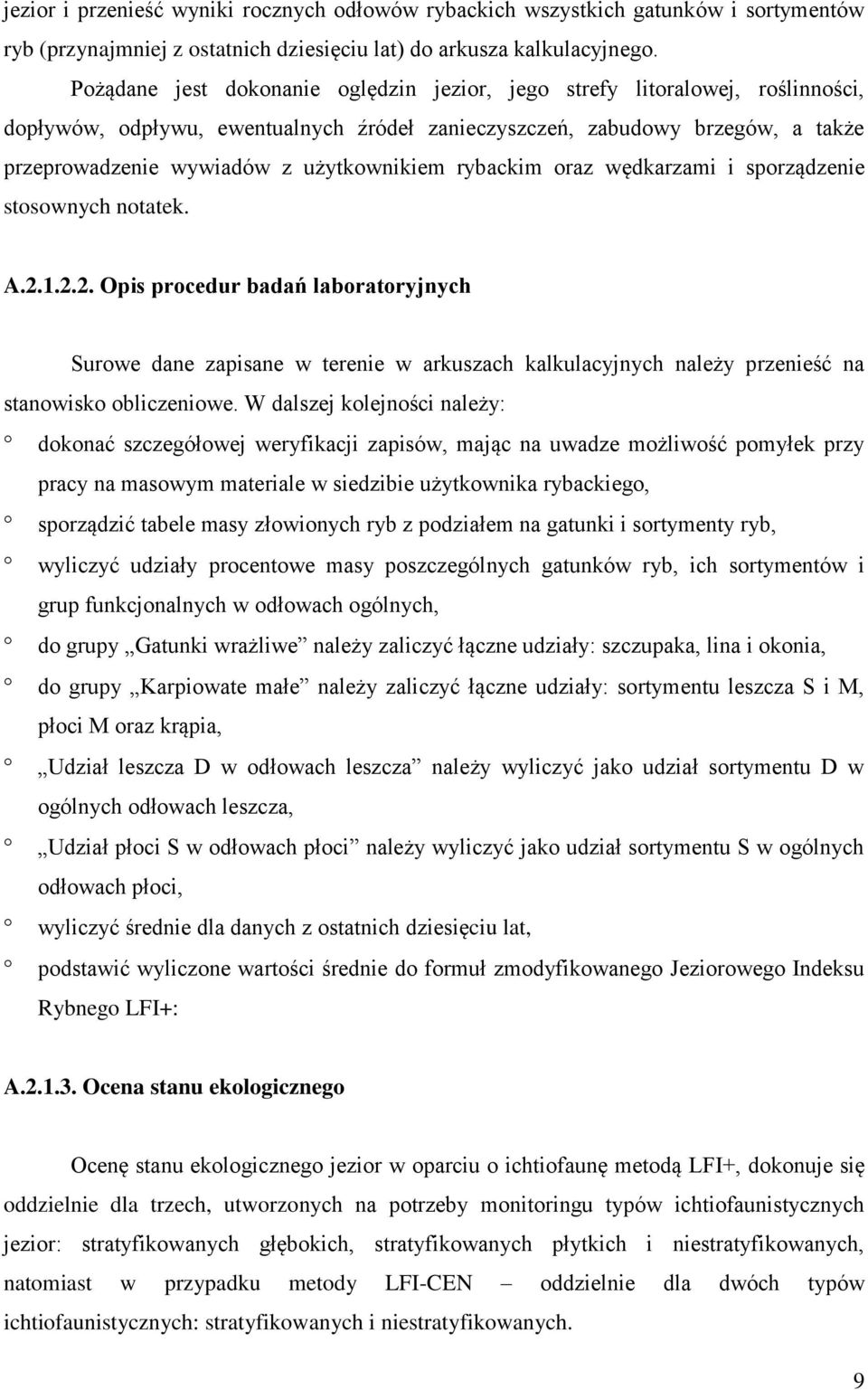 użytkownikiem rybackim oraz wędkarzami i sporządzenie stosownych notatek. A.2.