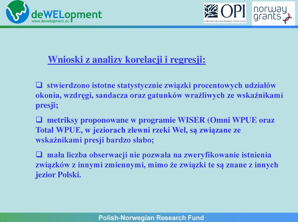 programie WISER (Omni WPUE oraz Total WPUE, w jeziorach zlewni rzeki Wel, są związane ze wskaźnikami presji bardzo słabo;