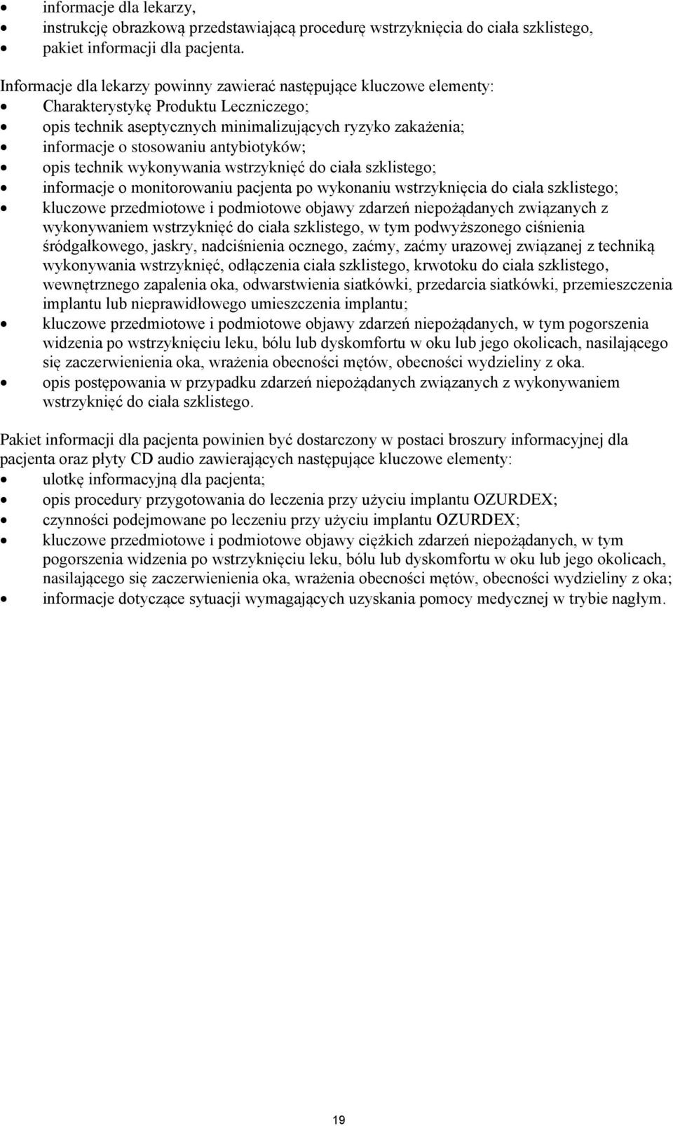 antybiotyków; opis technik wykonywania wstrzyknięć do ciała szklistego; informacje o monitorowaniu pacjenta po wykonaniu wstrzyknięcia do ciała szklistego; kluczowe przedmiotowe i podmiotowe objawy