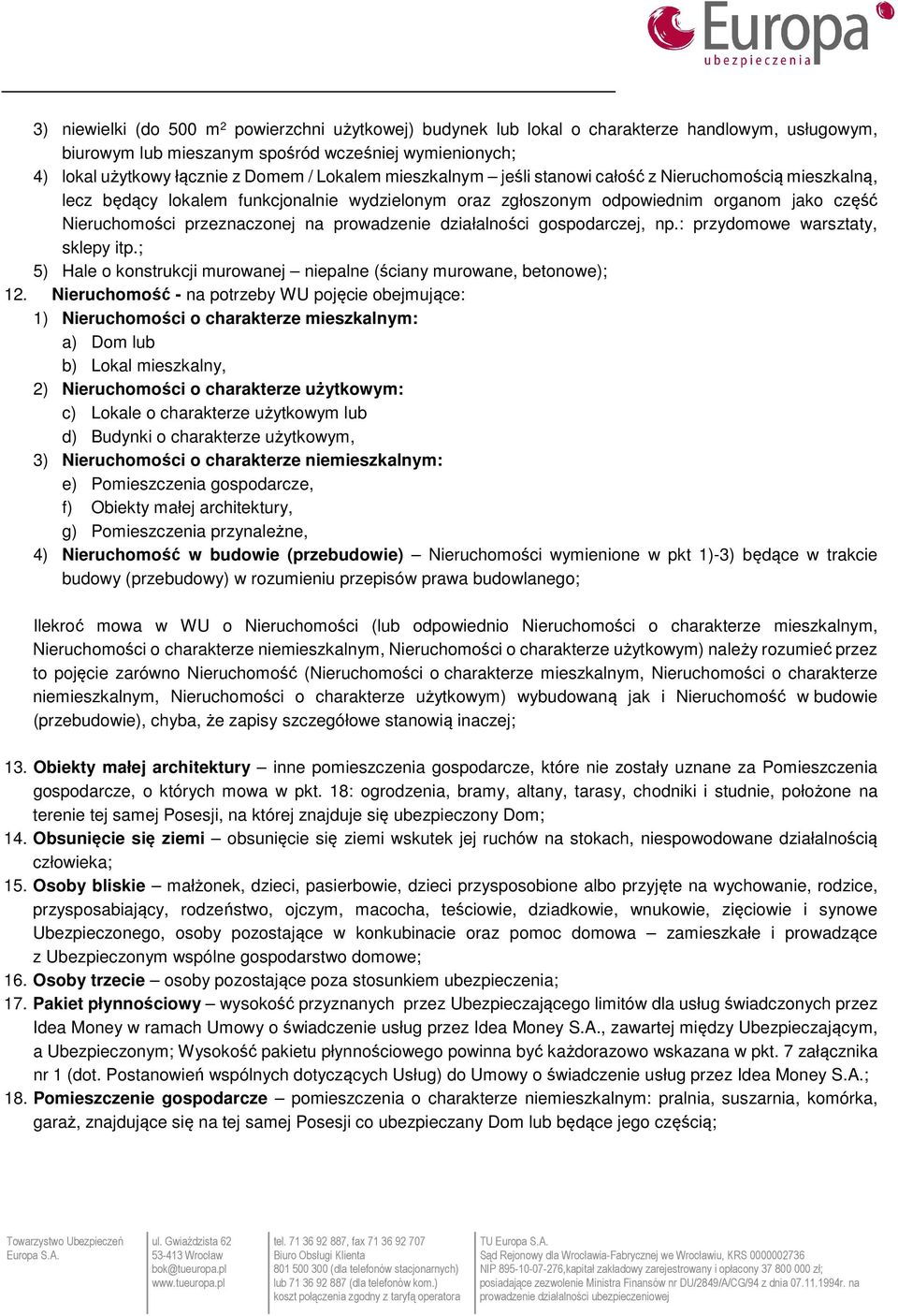 prowadzenie działalności gospodarczej, np.: przydomowe warsztaty, sklepy itp.; 5) Hale o konstrukcji murowanej niepalne (ściany murowane, betonowe); 12.