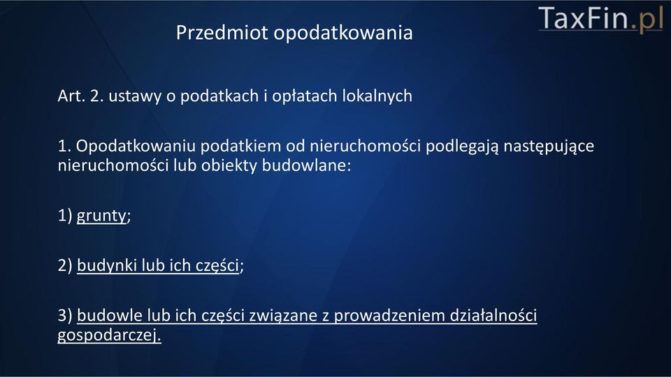 Opodatkowaniu podatkiem od nieruchomości podlegają następujące