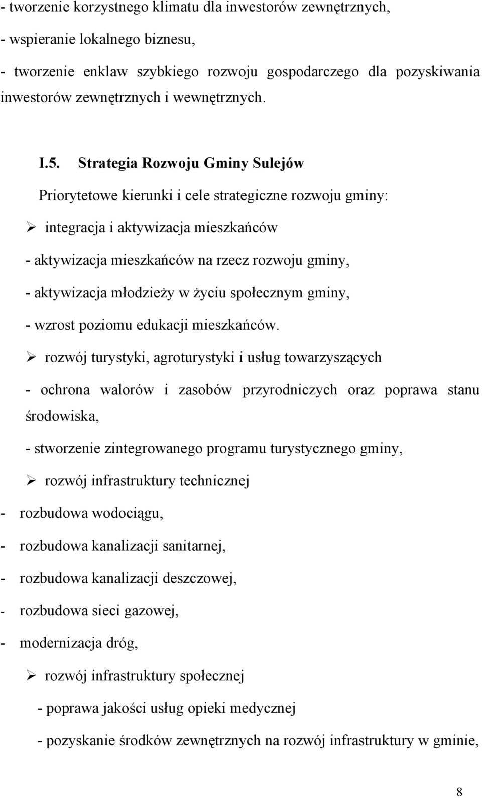 młodzieży w życiu społecznym gminy, - wzrost poziomu edukacji mieszkańców.