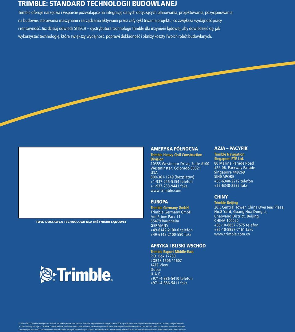 Już dzisiaj odwiedź SITECH dystrybutora technologii Trimble dla inżynierii lądowej, aby dowiedzieć się, jak wykorzystać technologię, która zwiększy wydajność, poprawi dokładność i obniży koszty