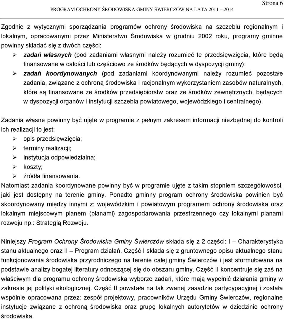 koordynowanych (pod zadaniami koordynowanymi należy rozumieć pozostałe zadania, związane z ochroną środowiska i racjonalnym wykorzystaniem zasobów naturalnych, które są finansowane ze środków