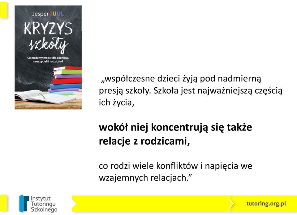 niej koncentrują się także relacje z rodzicami, co