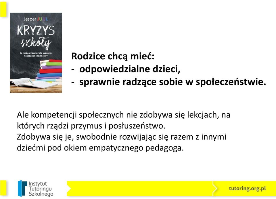 Ale kompetencji społecznych nie zdobywa się lekcjach, na których