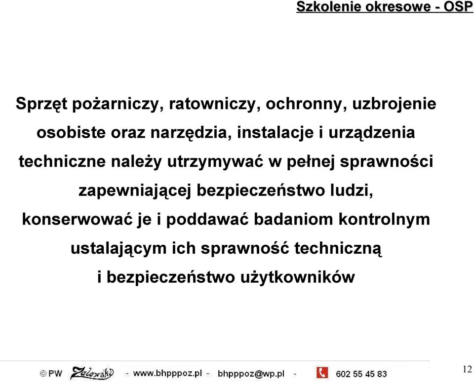 sprawności zapewniającej bezpieczeństwo ludzi, konserwować je i poddawać