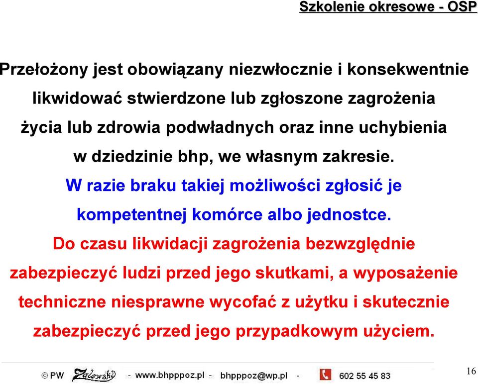 W razie braku takiej możliwości zgłosić je kompetentnej komórce albo jednostce.