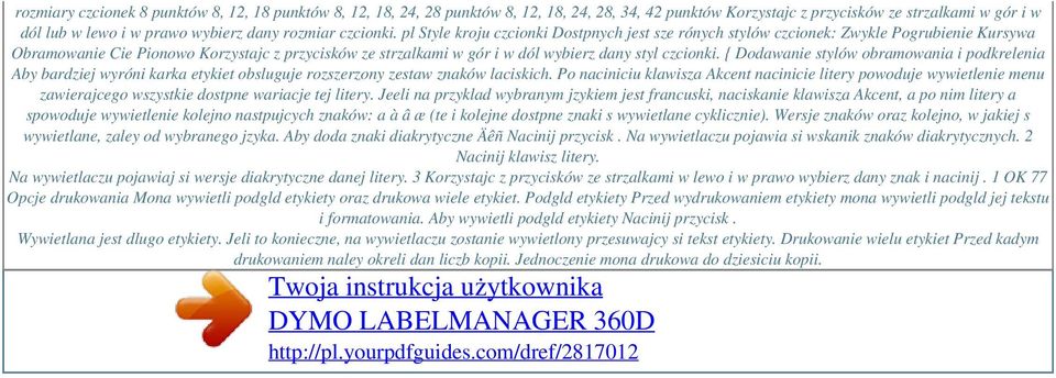 pl Style kroju czcionki Dostpnych jest sze rónych stylów czcionek: Zwykle Pogrubienie Kursywa Obramowanie Cie Pionowo Korzystajc z przycisków ze strzalkami w gór i w dól wybierz dany styl  {