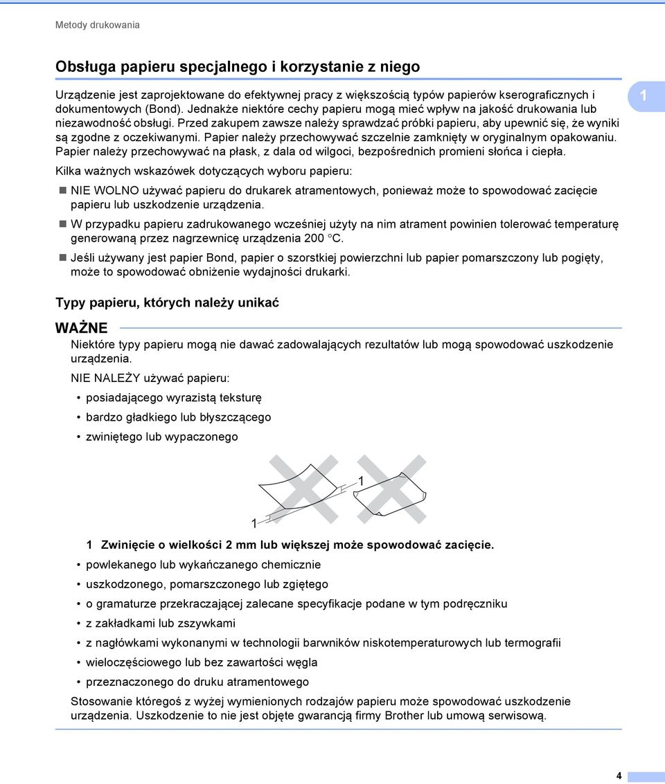 Przed zakupem zawsze należy sprawdzać próbki papieru, aby upewnić się, że wyniki są zgodne z oczekiwanymi. Papier należy przechowywać szczelnie zamknięty w oryginalnym opakowaniu.