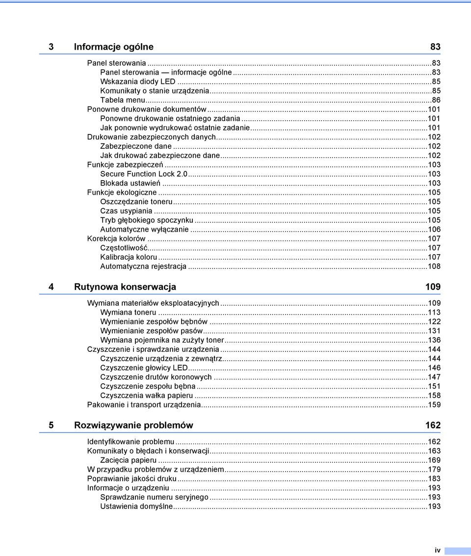 ..102 Funkcje zabezpieczeń...103 Secure Function Lock 2.0...103 Blokada ustawień...103 Funkcje ekologiczne...105 Oszczędzanie toneru...105 Czas usypiania...105 Tryb głębokiego spoczynku.