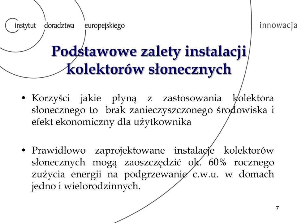 użytkownika Prawidłowo zaprojektowane instalacje kolektorów słonecznych mogą