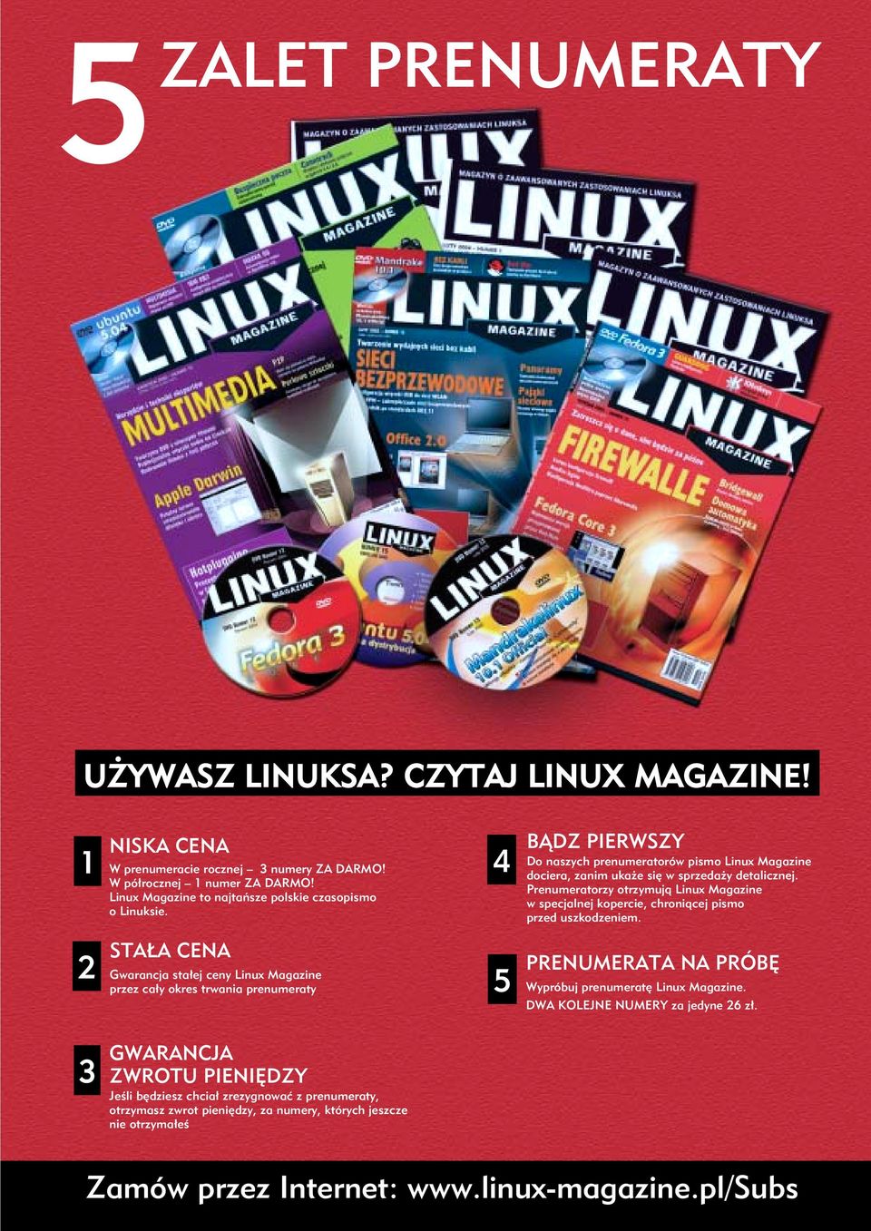 Prenumeratorzy otrzymują Linux Magazine w specjalnej kopercie, chroniącej pismo przed uszkodzeniem.