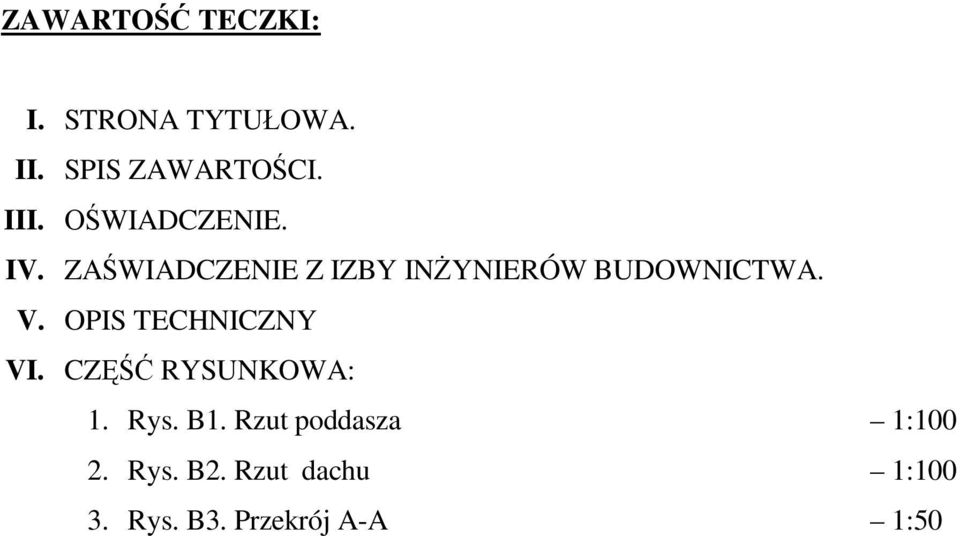 OPIS TECHNICZNY VI. CZ RYSUNKOWA: 1. Rys. B1.