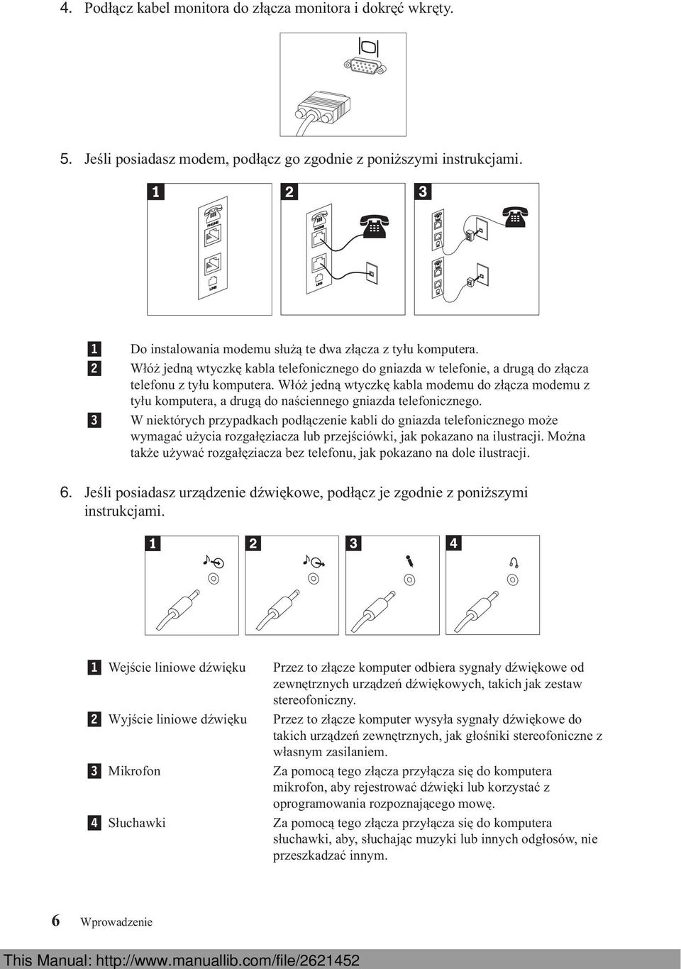 Włóż jedną wtyczkę kabla modemu do złącza modemu z tyłu komputera, a drugą do naściennego gniazda telefonicznego.