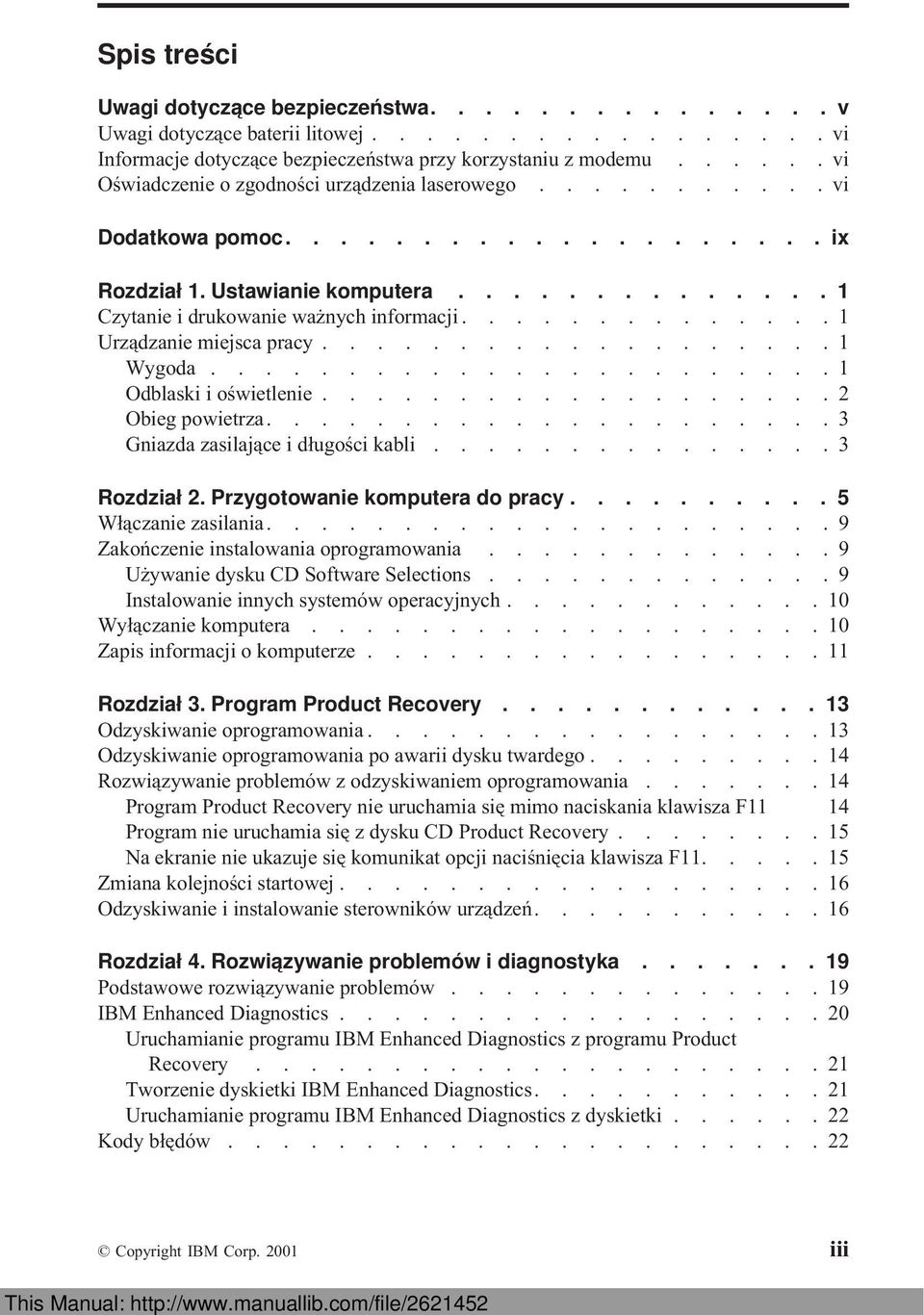 ............. 1 Urządzanie miejsca pracy................... 1 Wygoda....................... 1 Odblaski i oświetlenie................... 2 Obieg powietrza..................... 3 Gniazda zasilające i długości kabli.