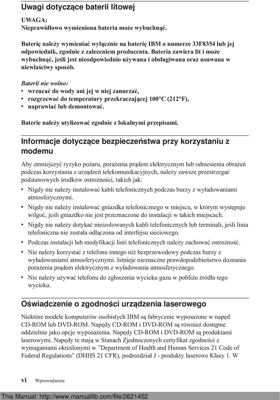 Bateria zawiera lit i może wybuchnąć, jeśli jest nieodpowiednio używana i obsługiwana oraz usuwana w niewłaściwy sposób.